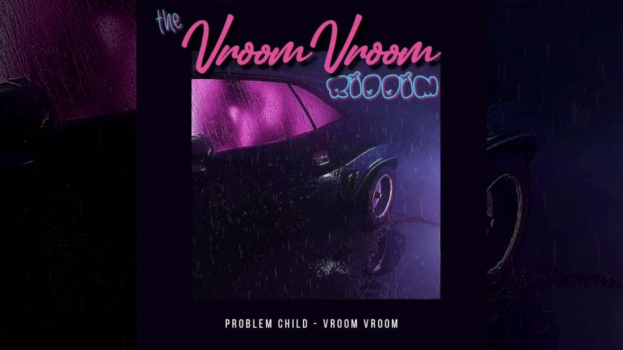 Problem Child x Fryktion - Vroom Vroom (The Vroom Vroom Riddim)