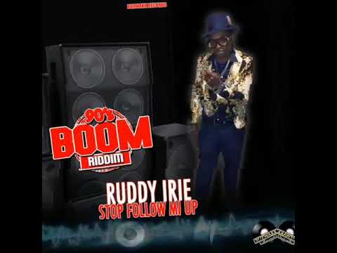 ruddy irie stop follow me up