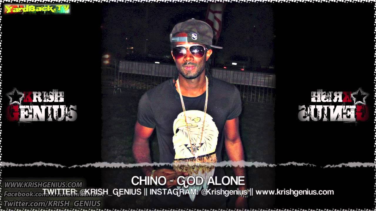 Chino - God Alone [Car Back Riddim] June 2013