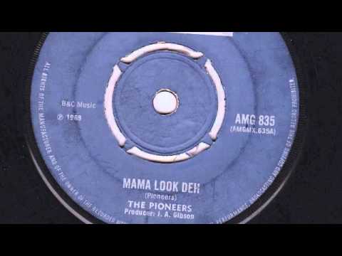 Mama Look Deh - The Pioneers.