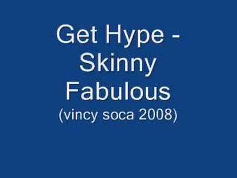 Get Hype- Skinny Fabulous (Vincy Soca 2008)