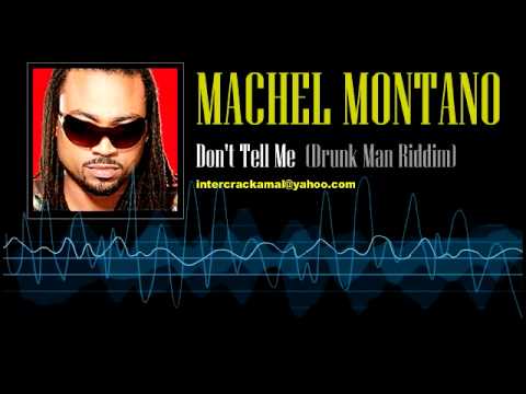 Machel Montano - Don't Tell Me (Drunk Man Riddim)