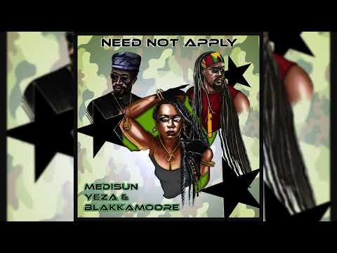 MediSun, Yeza & Blakkamoore - Need Not Apply (Official Audio)