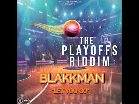 BlakkMan - Let You Go (The PlayOffs Riddim 2024)