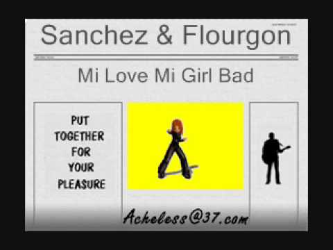 Sanchez & Flourgon - Mi Love Mi Girl Bad