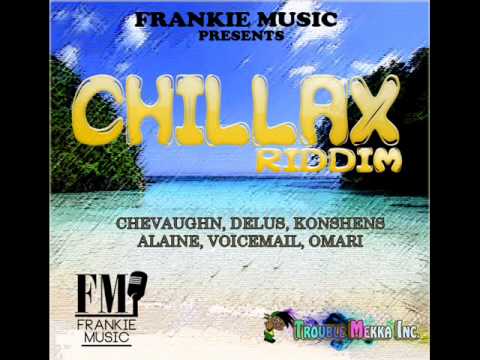 CHILLAX RIDDIM MIXX BY DJ-M.o.M KONSHENS, ALAINE, CHEVAUGHN, DELUS, VOICEMAIL & OMARI