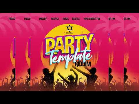 Party Template Riddim ~ Rome, King Bubba, Preedy, Hekaya, Sedale & Star Blu Entertainment