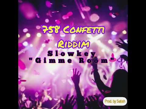 Slowkey - Gimme Room (758 Confetti Riddim)