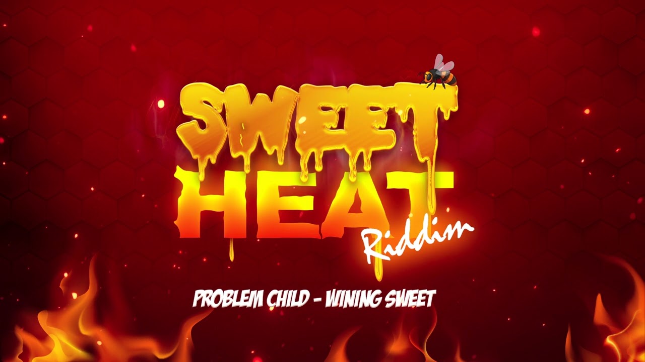 Problem Child - Whining Sweet (Sweet Heat Riddim)