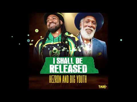 Hezron and Big Youth - I Shall Be Released | Official Audio