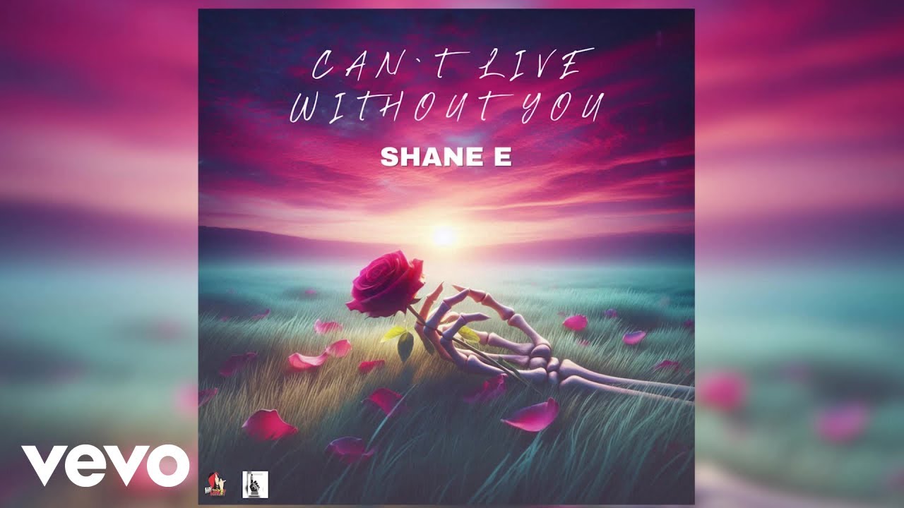 Shane E - Can't Live Without You (Official Audio)
