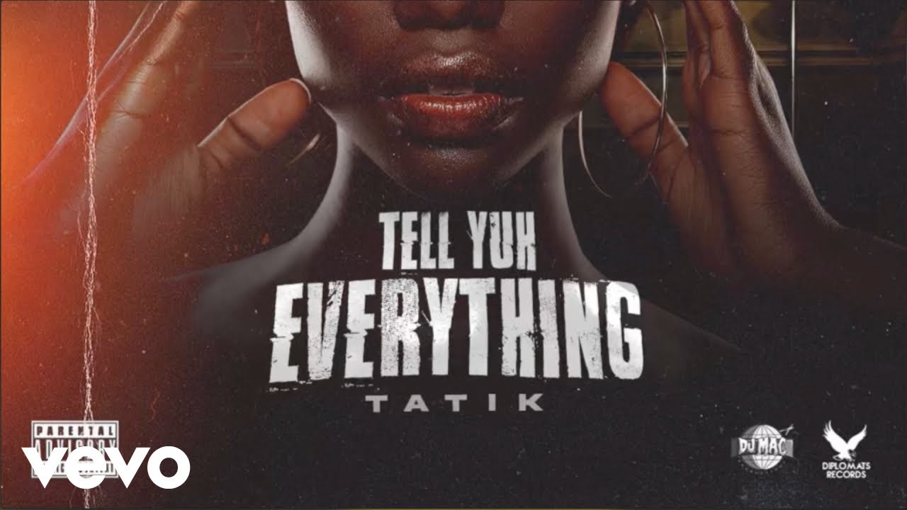 Tatik - Tell Yuh Everything (Official Audio)
