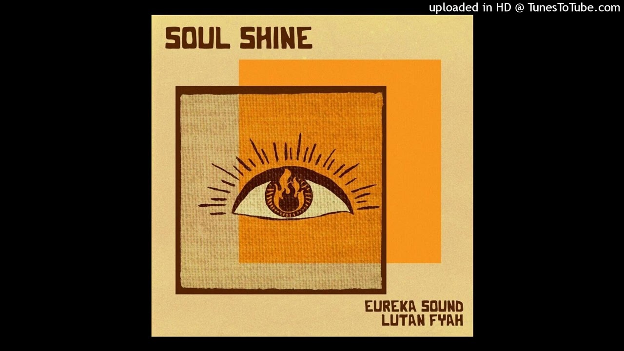 Lutan Fyah & Eureka Sound - Soul Shine (April 2025)