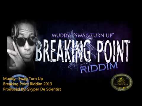 Muddy - Swag Turn Up - Breaking Point Riddim 2013