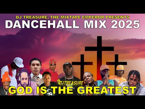 DJ Treasure: Dancehall Mix 2025: Best Dancehall Songs 2025 | GOD IS THE GREATEST