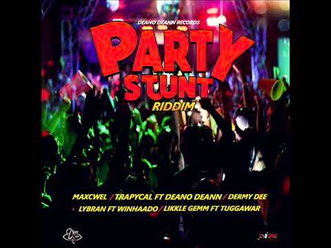 Party Stunt Riddim (Official Mix) Feat. Lybran, Maxcwel, Deano Deann (February 2020)