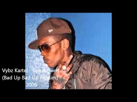 Vybz Kartel - Some Bwoy (Bad Up Bad Up Riddim) 2006