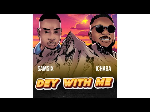 Samsix - Dey With Me featuring Ichaba (Official Audio)