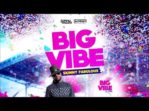 Skinny Fabulous - Big Vibe (Big Vibe Riddim) [prod. By Stadic & Jonny Blaze]