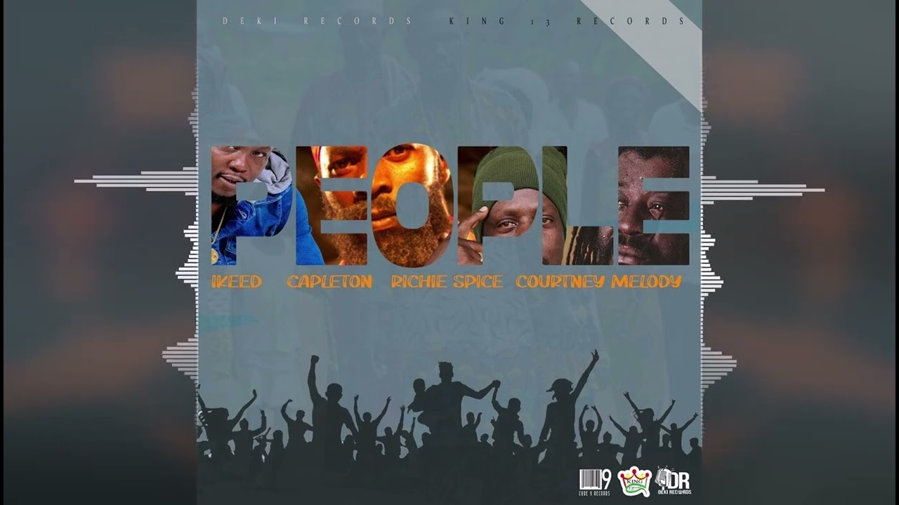 Capleton x Courtney Melody x Ikeed x Richie Spice - People [Deki Records / King 13 Records] 2025