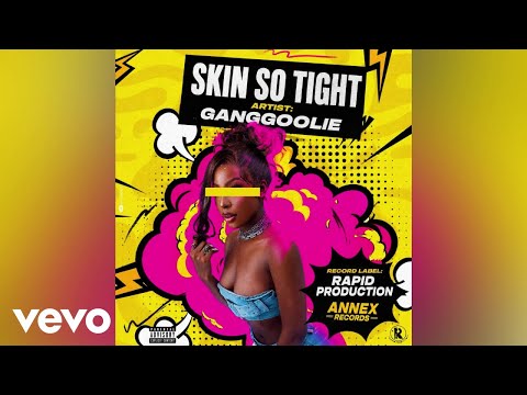 Ganggoolie, Rapid - Skin So Tight (Official Audio) | Likkle Bit Riddim