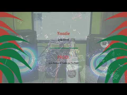Yaadie - Jolly Good (Jolly Good Riddim) Prod. Syria Recordz & Yaadie On Tha Track