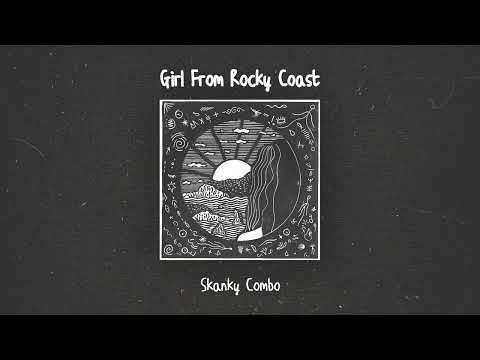 Skanky Combo - Girl From Rocky Coast