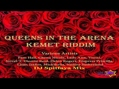 Queens InThe Arena Kemet Riddim Mix_DJ Spitfaya ft_Pam Hall_Nadine Sutherland_Lady Ann_Chyna Nicole_