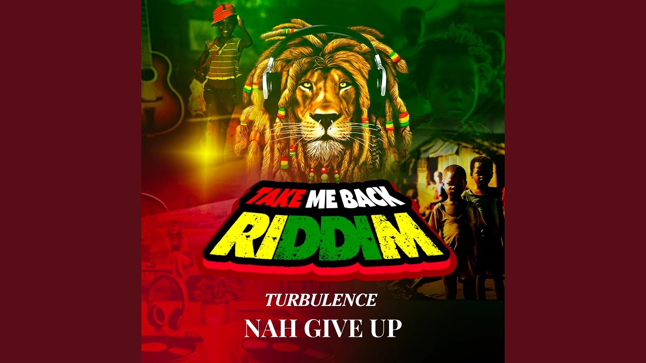 Nah Give Up (Take Me Back Riddim)