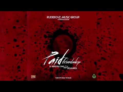 Di Versitile One - Paid Friendship ft. Dejamck