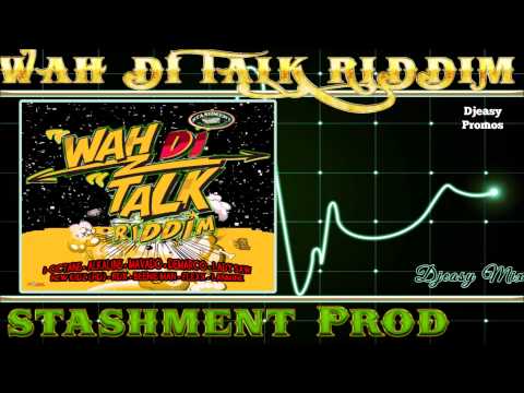 WAH DI TALK RIDDIM  [PROMO]  MAY 2015   (STASHMENT PRODUCTION)  Mix by djeasy