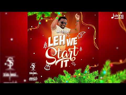 Mc Styx - Leh We Start It (Official Audio) | Parang Soca