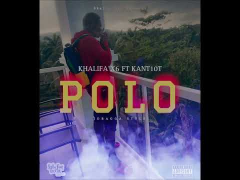 Khalifa X6, Kant10t - Polo (Dragga Style) | Official Audio