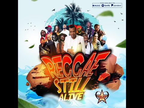 Love star-Reggae Still Alive Riddim ( Official Mix) Feat.Luciano,Yaksta,Mr Easy,Natty King,Ginjah.