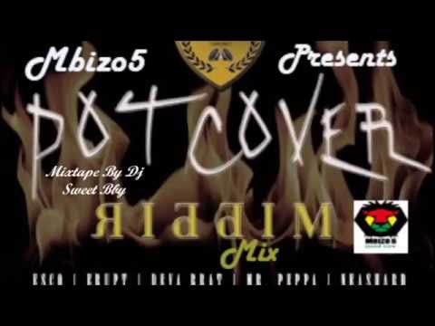 Pot Cover Riddim Mix February 2015 (mbizo5productionz)