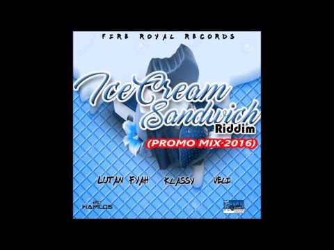 ICE CREAM SANDWICH RIDDIM (Mix-Jun 2016) FIRE ROYAL RECORDS