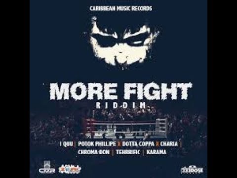 More Fight Riddim Mix (MAY 2019) Feat.Chroma Don,Potok Phillipe,I Quu,Tehrific,Karma,Charjah