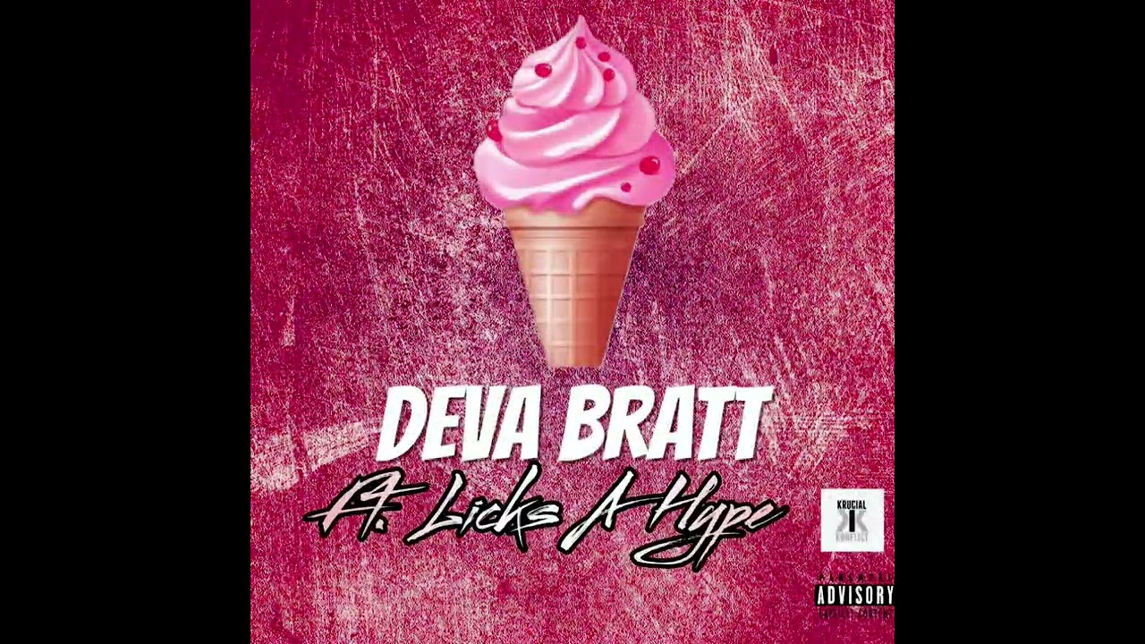 Deva Bratt Ft. Licks A Hype 🍦