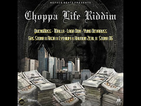 Choppa Life Riddim (Mix) Noface Beatz / Queng Boss, Gas Stona, 1Dalla, Yung Devaruss, Lag Don.