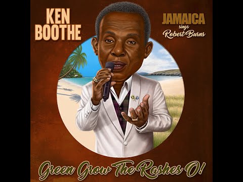 Ken Boothe - Green Grow The Rashes O!