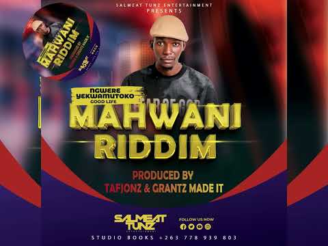 NGWERE YEKWAMUTOKO -Good Life MAHWANI RDM | ZIMDANCEHALL 2025 PRD BY SALMEAT TUNZ |TAFJONZ &GRANTZ 