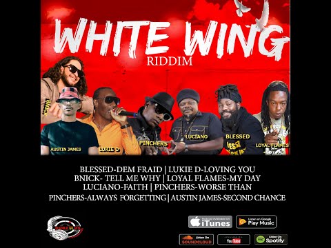 New Reggae White Wing Riddim mix Luciano,Lukie D Pinchers AustinJames,LoyalFlames,Blessed, Bnick