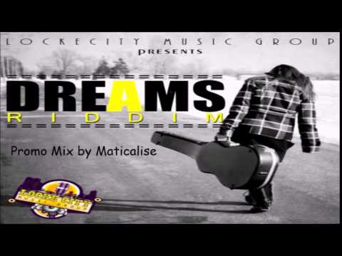 Dreams Riddim Mix {LockeCity Music Group} @Maticalise