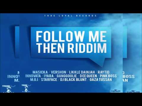 Follow Me Then Riddim mix JULY 2016 ●True Loyal Records● by Djeasy