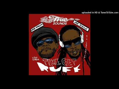 Lone Ranger & Jah Mirikle - Time Get Ruff [TrueSounds] (January 2024)