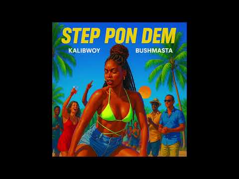 Kalibwoy, Bushmasta - Step Pon Dem