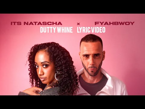 Its Natascha X Fyahbwoy - Dutty Whine [Official Lyric Video]