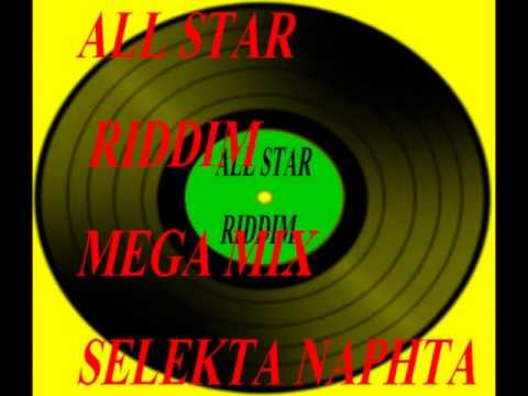 ALL STAR RIDDIM MEGA MIX SELEKTA NAPHTA