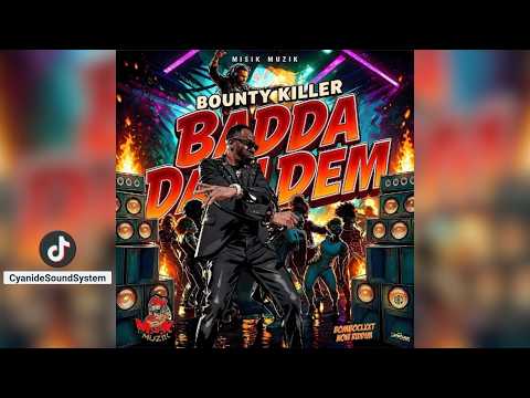 BOUNTY KILLER - BADDA DAN DEM (BEENIE MAN DISS) DANCEHALL 2026