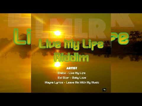 Live My Life Riddim Mix (Aug 2022) Wayne Lyrics,Ezi Star,Eneta....